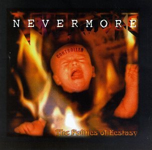NEVERMORE/POLITICS OF ECSTASY